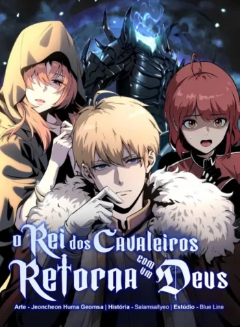 O Rei dos Cavaleiros que Retorna com um Deus