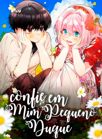 Confie em mim, pequeno duque!