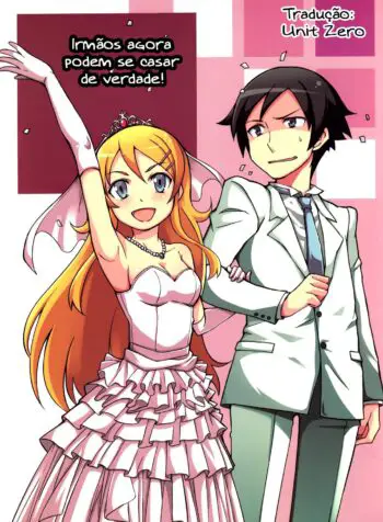 Ore no Imouto ga Konna ni Kawaii Wake ga Nai – Siblings Really Can Get Married Now (Doujinshi)